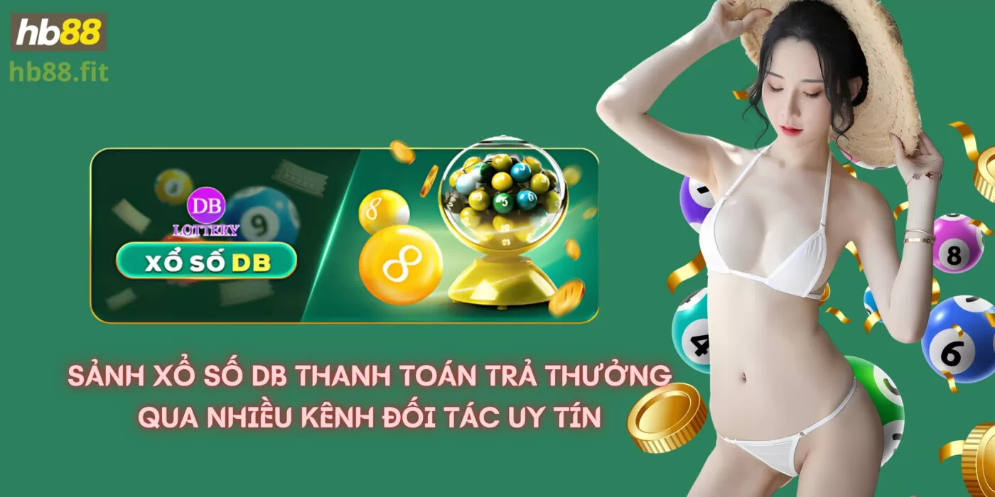 Sảnh xổ số DB thanh toán trả thưởng qua nhiều kênh đối tác uy tín